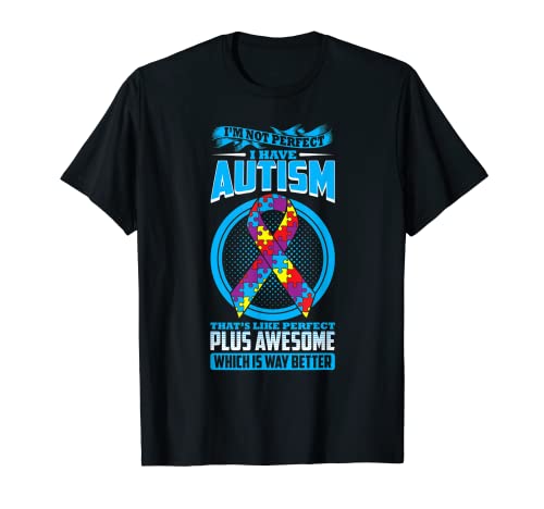 Camiseta "I I'm Not Perfect I Have Autism Camiseta