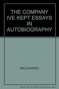Hardcover THE COMPANY IVE KEPT ESSAYS IN AUTOBIOGRAPHY Book