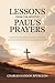 Lessons from the Apostle Paul's Prayers: Insights for Praying with Purpose and a Deeper Spirit-Filled Prayer Life (Grapevine Press) (English Edition)