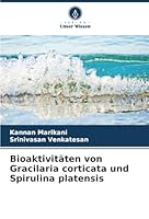 Bioaktivitäten von Gracilaria corticata und Spirulina platensis (German Edition) 6208937639 Book Cover