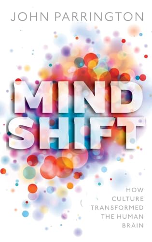 Mind Shift: How Culture Transformed The Human Brain