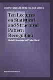 Ten Lectures on Statistical and Structural Pattern Recognition (Computational Imaging and Vision)