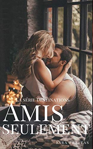 Amis Seulement (Destinations t. 1) (French Edition)