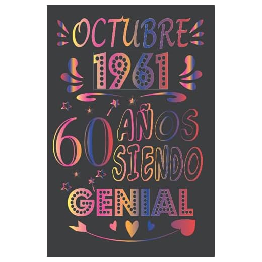 Octubre 1961, 60 Años Siendo Genial: cuaderno de cumpleaños 60 años | Regalo de cumpleaños de 60 años para mujer, hombre, madre, padre, la esposa, Niñas y Niños, novia, Abuelo.... 15.24x22.86 cm