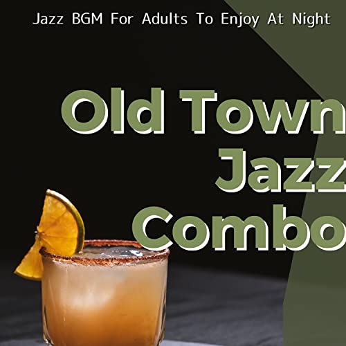 Play Jazz Bgm for Adults to Enjoy at Night by Old Town Jazz Combo on