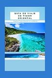 Guía de viaje de Timor Oriental: Explora Timor Oriental con confianza