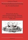Wissenschaftspopularisierung im 19. Jahrhundert: Bürgerliche Kultur, naturwissenschaftliche Bildung und die deutsche Öffentlichkeit 1848-1914