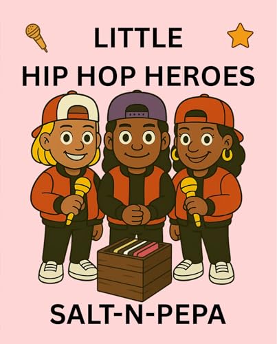 Salt-n-Pepa: Little Hip Hop Heroes