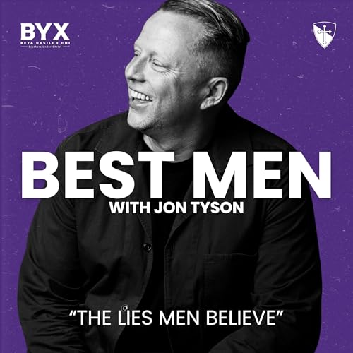 BEST MEN - The Lies Men Believe with Jon Tyson