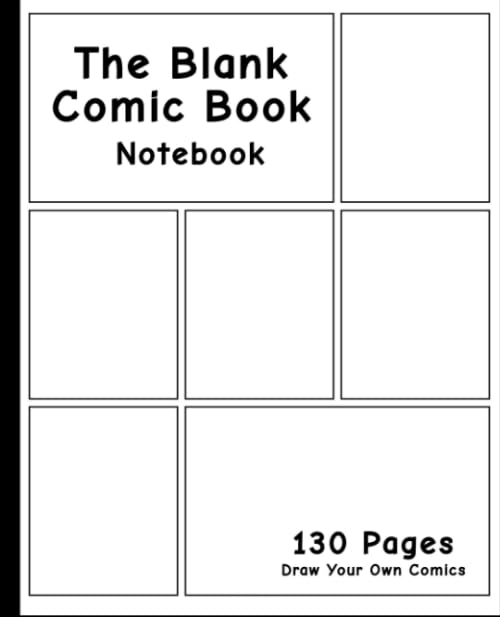 Blank Comic Book: 130 Pages - Epic Layout Comic Panels - For Drawing Your Own Comics, Idea Design Sketchbook For Artists Of All Levels