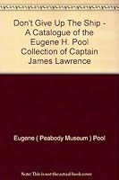 "Don't Give Up The Ship" - A Catalogue of the Eugene H. Pool Collection of Captain James Lawrence B000HKFWU6 Book Cover