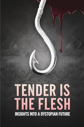 Tender Is the Flesh: Insights into a Dystopian Future