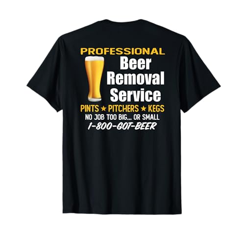 Professional Beer Removal Service - Funny Drinking (ON BACK) T-Shirt