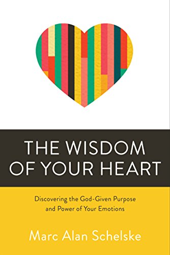 The Wisdom of Your Heart: Discovering the God-Given Purpose and