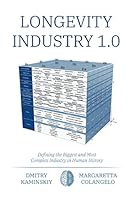 Longevity Industry 1.0: Defining the Biggest and Most Complex Industry in Human History 1916391710 Book Cover