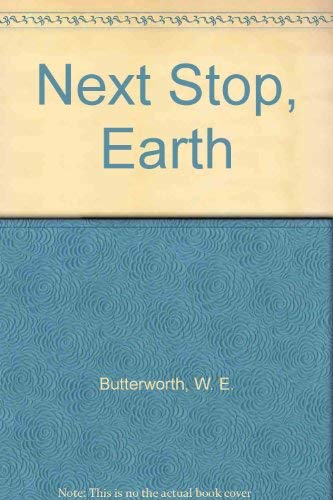 Next Stop, Earth (As: W.E. Butterworth)