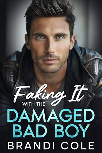 Faking It With The Damaged Bad Boy: A Small Town Rockstar Romance