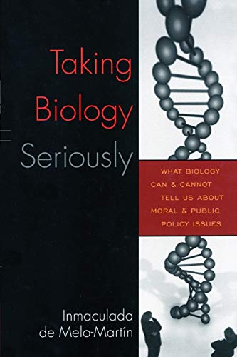 Taking Biology Seriously: What Biology Can and Cannot Tell Us About Moral and Public Policy Issues