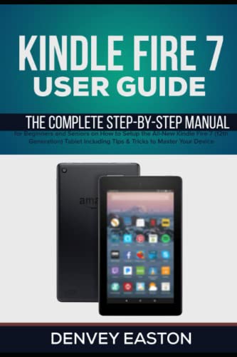 Kindle Fire 7 User Guide: The Complete Step-by-Step Manual for Beginners and Seniors on How to Setup the All-New Kindle Fire 7 (12th Generation) ... Your Device (The Kindle User's Guide Book) image 2