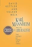 Karl Mannheim and the Crisis of Liberalism: The Secret of These New Times (Rutgers University Studies in)