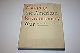 Mapping the American Revolutionary War (The Kenneth Nebenzahl, Jr., Lectures in the History of Cartography at the Newberry Library)