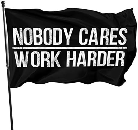 Nobody Cares Work Harder Flag Outdoor Banner, 3x5 ft Garden Flag for Decoration Outdoor Sign