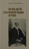 The Rise and Fall of the Hashimite Kingdom of Arabia 0814782701 Book Cover