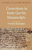 Corrections in Early Qurʾān Manuscripts: Twenty Examples (Quran Manuscript Change Studies)