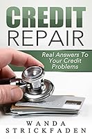 Credit Repair: Real Answers to Your Credit Problems: All Time Best Selling Book 1500160083 Book Cover