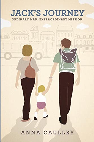 Jack's Journey: Ordinary Man, Extraordinary Mission
