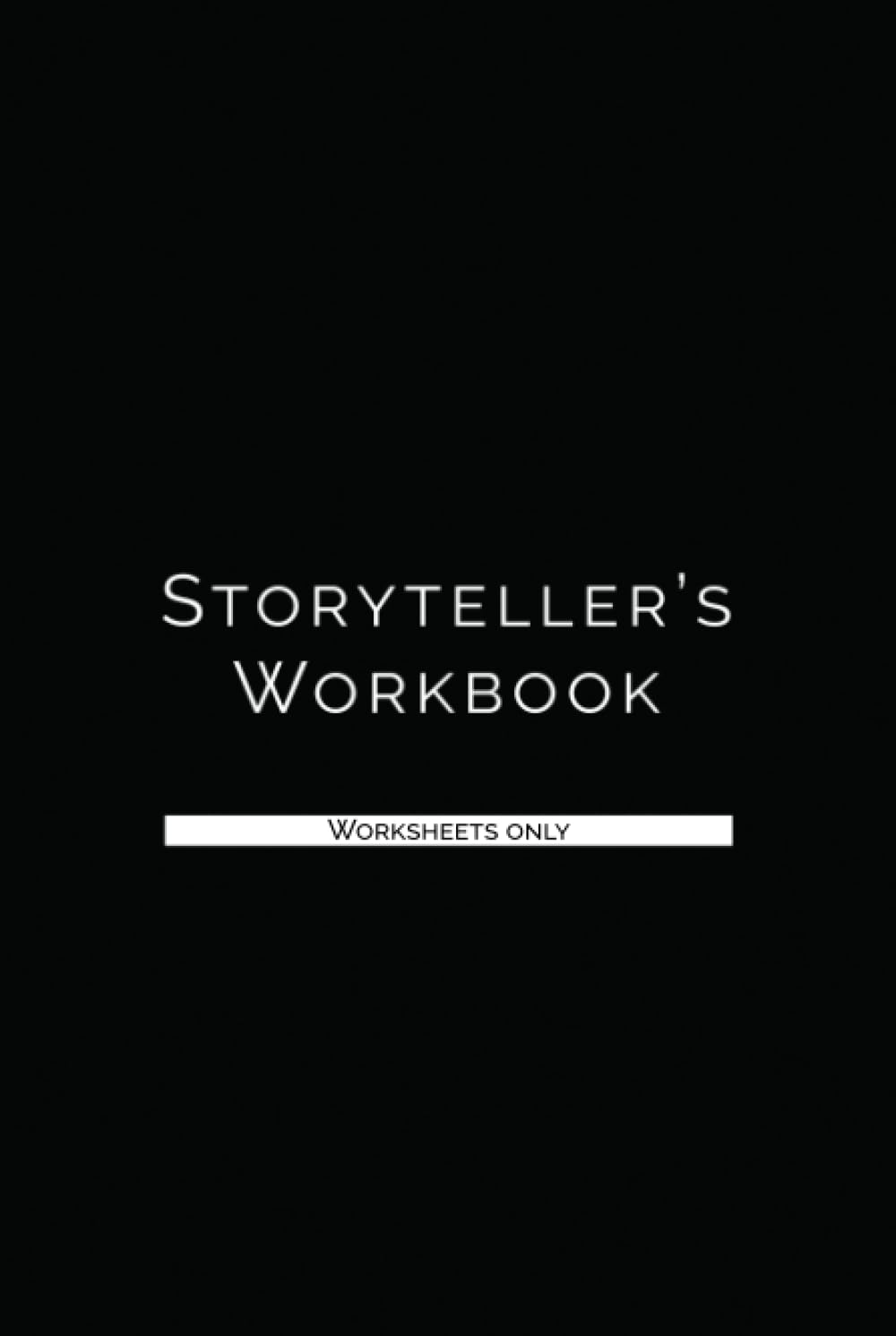 Storyteller's Workbook: Journal to plan and write your novel with simple worksheets for characters, setting, plots, and writing session tracking (Storyteller's Workbooks)