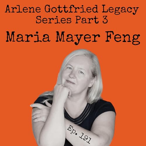 Ep. 191: Arlene Gottfried Legacy Series Part Three (Maria Mayer Feng) Podcast Por  arte de portada