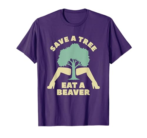Save A Tree Eat A Beaver Funny Apparel T-Shirt