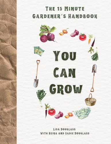 The 15 Minute Gardener: You Can Grow