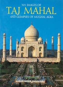 Hardcover 501 Images of the Taj Mahal and Glimpses of Mughal Agra Book