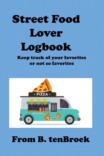 Street Food Lover Logbook:: Keep track of your favorites or not so favorites.
