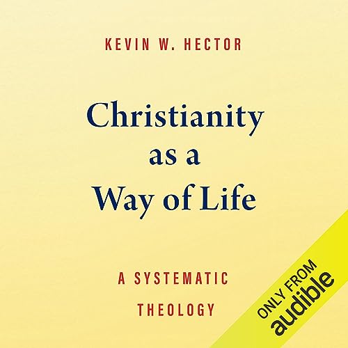Christianity as a Way of Life by Kevin W. Hector episode artwork