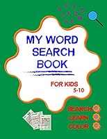 My word search book for kids 5-10: boys and girls grow up smarter with puzzles and educational games B089CQCHJ4 Book Cover