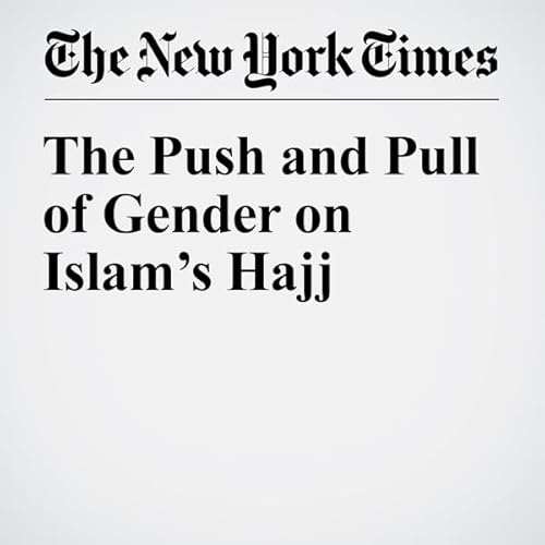 The Push and Pull of Gender on Islam&rsquo;s Hajj cover art