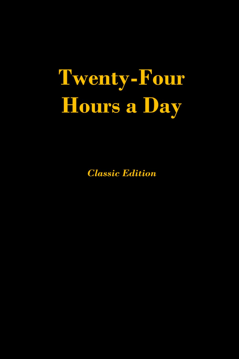 Twenty-Four Hours a Day: Classic Edition