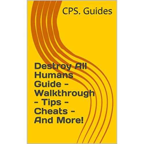 Destroy All Humans Guide - Walkthrough - Tips - Cheats - And More! (English Edition)