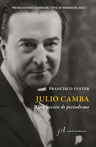 Julio Camba. Una lección de periodismo: Premio Antonio Domínguez Ortiz de Biografías 2022 (BIOGRAFIAS)