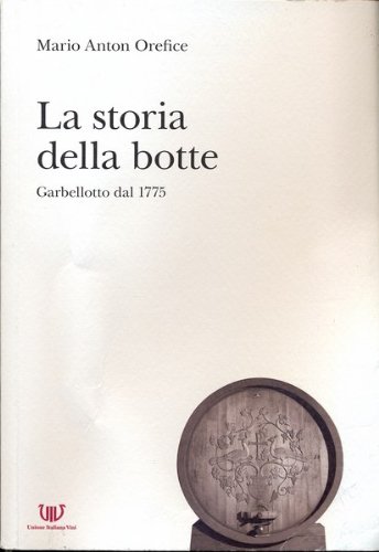 La storia della botte Garbellotto dal 1875