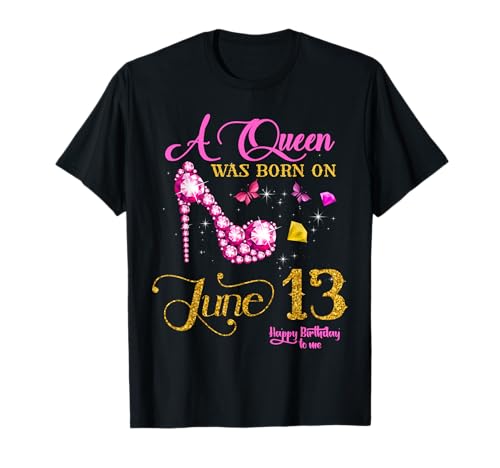 A Queen Was Born on June 13, 13th June Birthday T-Shirt