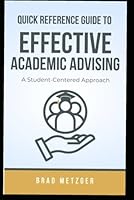 Quick Reference Guide To Effective Academic Advising: A Student Centered Approach B0D9F5L22K Book Cover