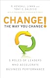 Change the Way You Change!: 5 Roles of Leaders Who…