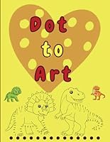 Dot-to-Art: Trace and Color for Kids, Contains 200 pictures to draw & Color with Numbered and dotted Outlines B0F66QD7ZZ Book Cover
