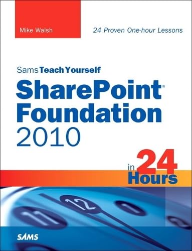 Sams Teach Yourself SharePoint Foundation 2010 in 24 Hours (Sams Teach Yourself in 24 Hours)
