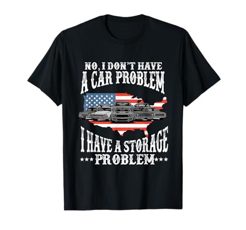 No Tengo un Problema de Coche Tengo un Problema de Almacenamiento Divertido Camiseta