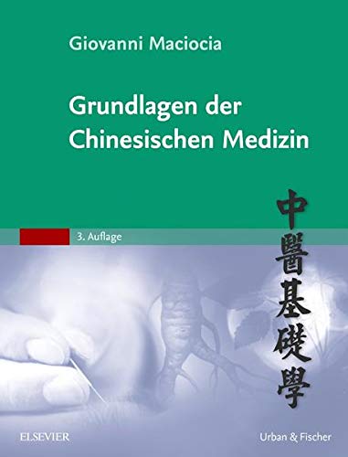 Grundlagen der Chinesischen Medizin Grundlagen der Chinesischen Medizin